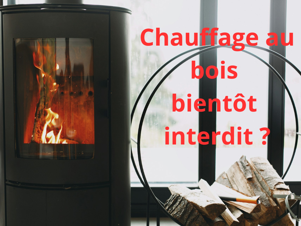 chauffage au bois bientôt interdit